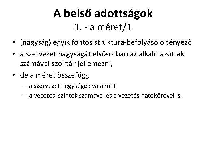 A belső adottságok 1. - a méret/1 • (nagyság) egyik fontos struktúra-befolyásoló tényező. •