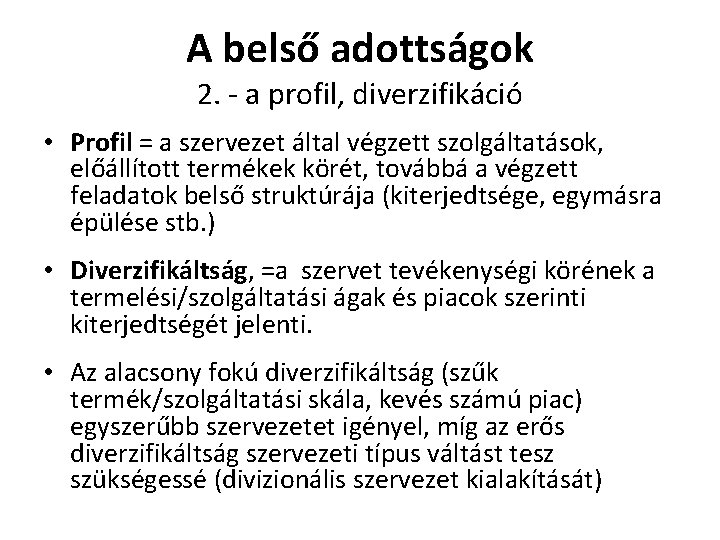 A belső adottságok 2. - a profil, diverzifikáció • Profil = a szervezet által