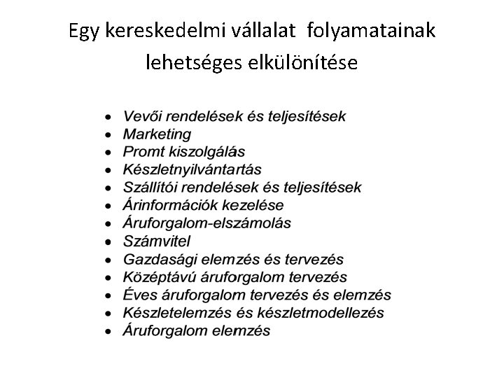 Egy kereskedelmi vállalat folyamatainak lehetséges elkülönítése 