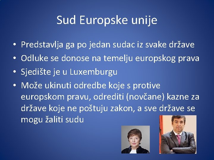 Sud Europske unije • • Predstavlja ga po jedan sudac iz svake države Odluke