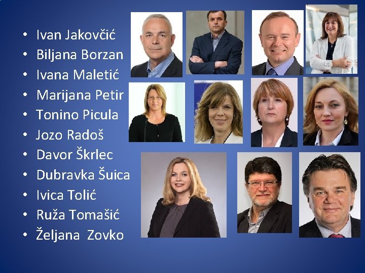  • • • Ivan Jakovčić Biljana Borzan Ivana Maletić Marijana Petir Tonino Picula