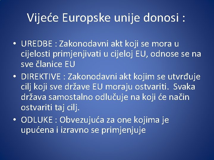 Vijeće Europske unije donosi : • UREDBE : Zakonodavni akt koji se mora u