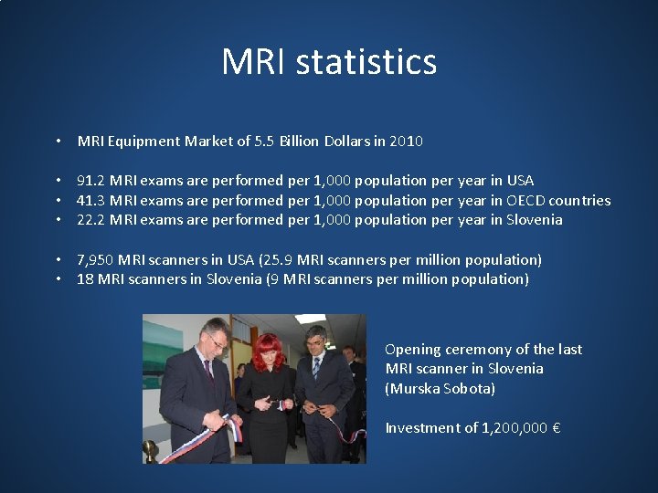 MRI statistics • MRI Equipment Market of 5. 5 Billion Dollars in 2010 •