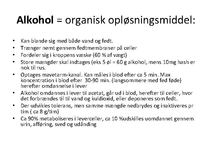Alkohol = organisk opløsningsmiddel: • • Kan blande sig med både vand og fedt.