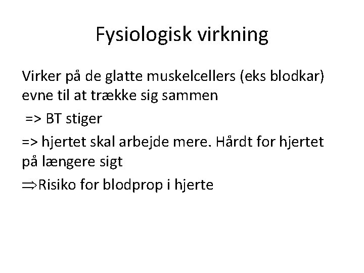 Fysiologisk virkning Virker på de glatte muskelcellers (eks blodkar) evne til at trække sig