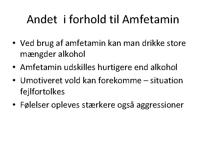 Andet i forhold til Amfetamin • Ved brug af amfetamin kan man drikke store