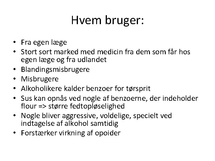 Hvem bruger: • Fra egen læge • Stort sort marked medicin fra dem som