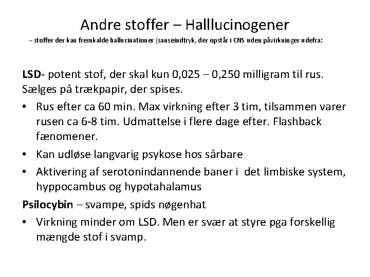 Andre stoffer – Halllucinogener – stoffer der kan fremkalde hallucinationer (sanseindtryk, der opstår i