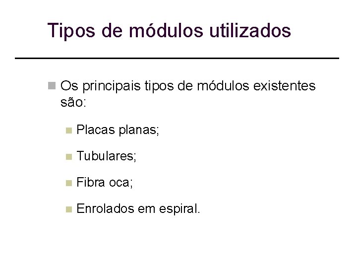 Tipos de módulos utilizados n Os principais tipos de módulos existentes são: n Placas