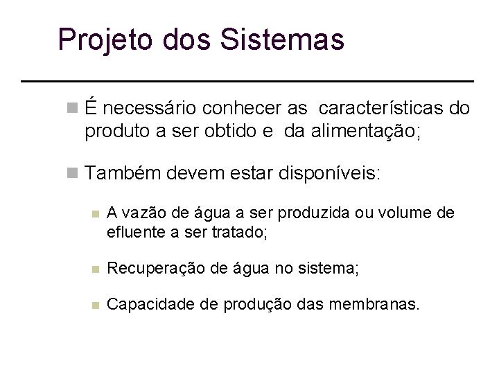 Projeto dos Sistemas n É necessário conhecer as características do produto a ser obtido