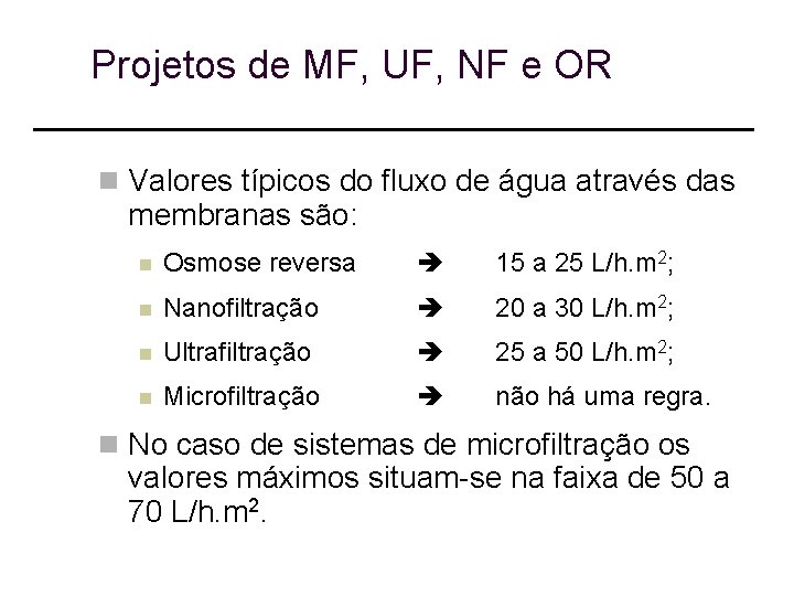 Projetos de MF, UF, NF e OR n Valores típicos do fluxo de água