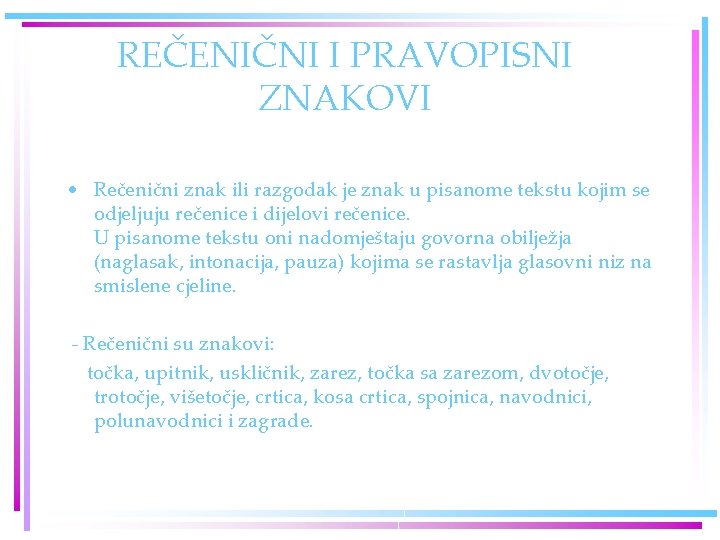 REČENIČNI I PRAVOPISNI ZNAKOVI • Rečenični znak ili razgodak je znak u pisanome tekstu