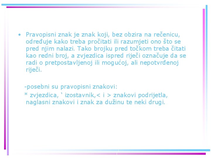• Pravopisni znak je znak koji, bez obzira na rečenicu, određuje kako treba • Pravopisni znak je znak koji, bez obzira na rečenicu, određuje kako treba