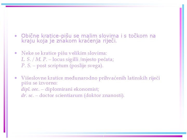  • Obične kratice-pišu se malim slovima i s točkom na kraju koja je