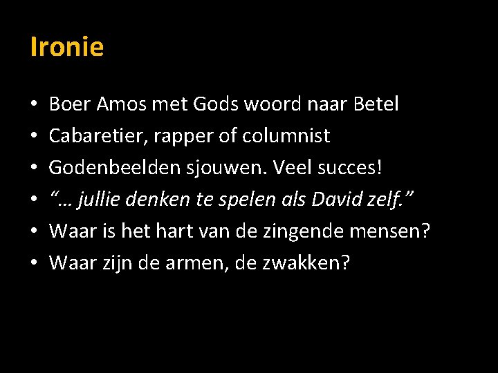 Ironie • • • Boer Amos met Gods woord naar Betel Cabaretier, rapper of