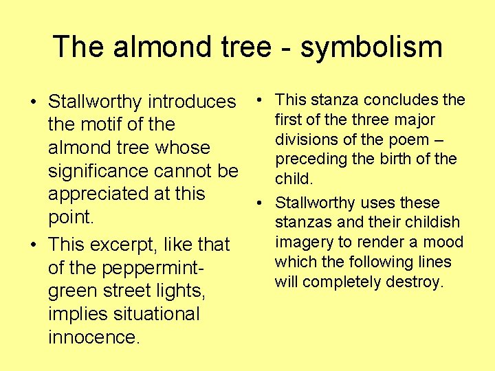 The almond tree - symbolism • Stallworthy introduces • This stanza concludes the first The almond tree - symbolism • Stallworthy introduces • This stanza concludes the first
