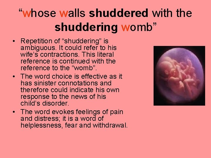 “whose walls shuddered with the shuddering womb” • Repetition of “shuddering” is ambiguous. It “whose walls shuddered with the shuddering womb” • Repetition of “shuddering” is ambiguous. It
