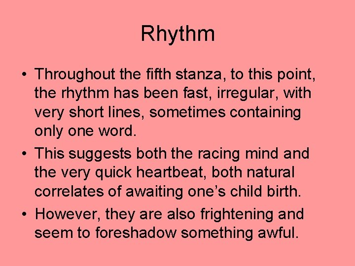 Rhythm • Throughout the fifth stanza, to this point, the rhythm has been fast, Rhythm • Throughout the fifth stanza, to this point, the rhythm has been fast,