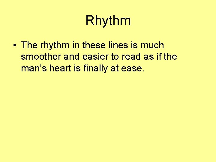 Rhythm • The rhythm in these lines is much smoother and easier to read Rhythm • The rhythm in these lines is much smoother and easier to read