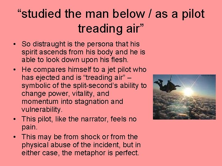 “studied the man below / as a pilot treading air” • So distraught is “studied the man below / as a pilot treading air” • So distraught is