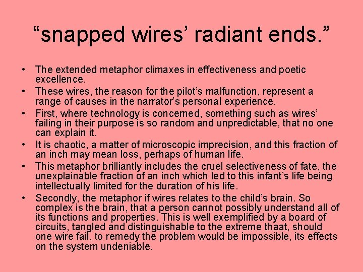 “snapped wires’ radiant ends. ” • The extended metaphor climaxes in effectiveness and poetic “snapped wires’ radiant ends. ” • The extended metaphor climaxes in effectiveness and poetic