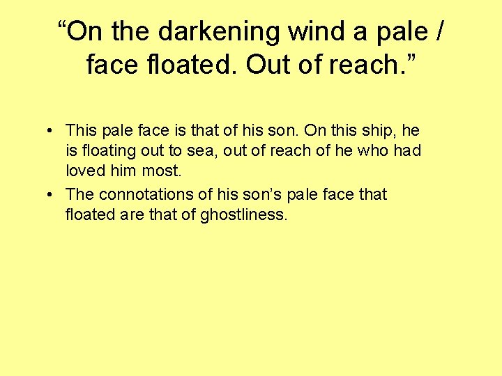 “On the darkening wind a pale / face floated. Out of reach. ” • “On the darkening wind a pale / face floated. Out of reach. ” •