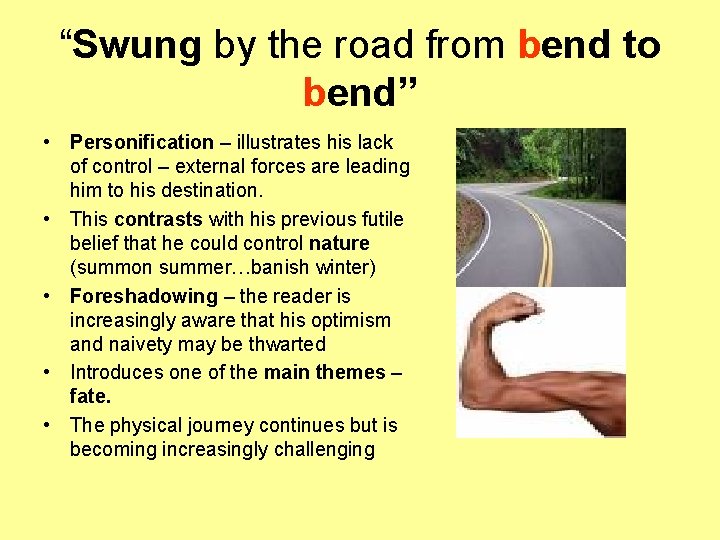 “Swung by the road from bend to bend” • Personification – illustrates his lack “Swung by the road from bend to bend” • Personification – illustrates his lack