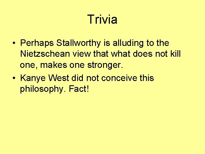 Trivia • Perhaps Stallworthy is alluding to the Nietzschean view that what does not Trivia • Perhaps Stallworthy is alluding to the Nietzschean view that what does not