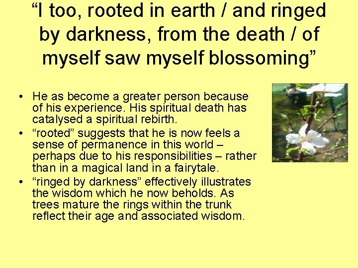 “I too, rooted in earth / and ringed by darkness, from the death / “I too, rooted in earth / and ringed by darkness, from the death /
