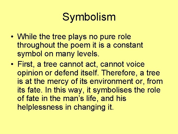 Symbolism • While the tree plays no pure role throughout the poem it is Symbolism • While the tree plays no pure role throughout the poem it is