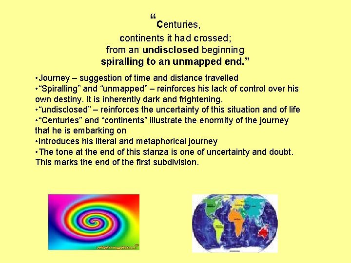 “Centuries, continents it had crossed; from an undisclosed beginning spiralling to an unmapped end. “Centuries, continents it had crossed; from an undisclosed beginning spiralling to an unmapped end.