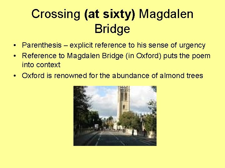 Crossing (at sixty) Magdalen Bridge • Parenthesis – explicit reference to his sense of Crossing (at sixty) Magdalen Bridge • Parenthesis – explicit reference to his sense of