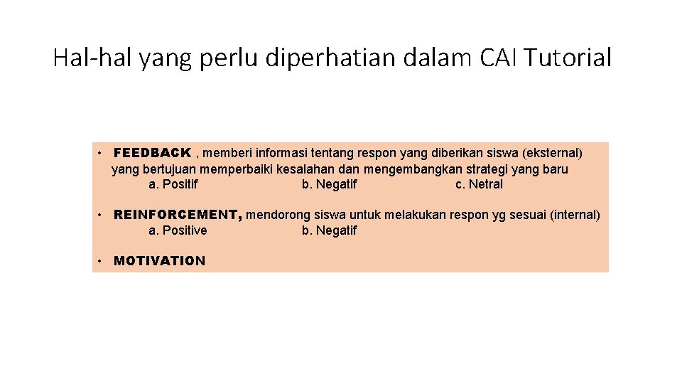 Hal-hal yang perlu diperhatian dalam CAI Tutorial • FEEDBACK , memberi informasi tentang respon Hal-hal yang perlu diperhatian dalam CAI Tutorial • FEEDBACK , memberi informasi tentang respon