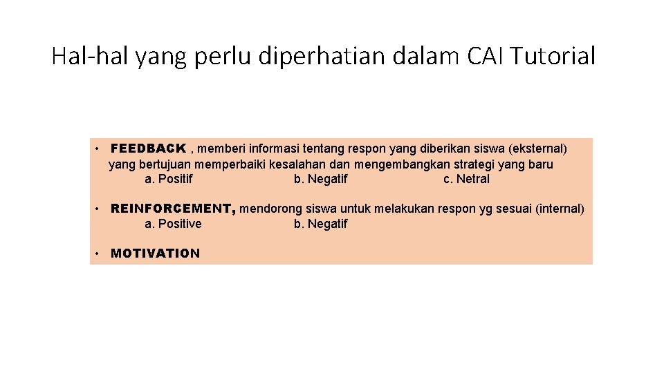 Hal-hal yang perlu diperhatian dalam CAI Tutorial • FEEDBACK , memberi informasi tentang respon