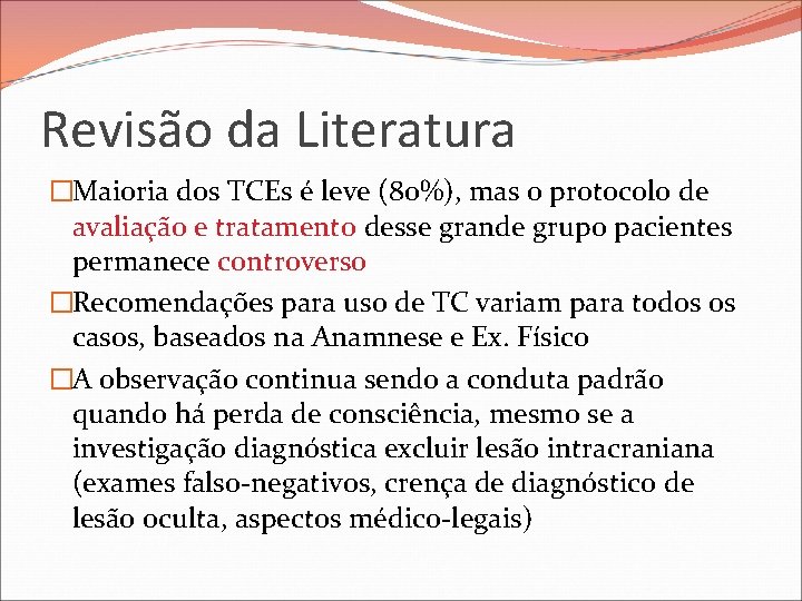 Revisão da Literatura �Maioria dos TCEs é leve (80%), mas o protocolo de avaliação