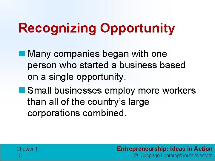 Recognizing Opportunity n Many companies began with one person who started a business based