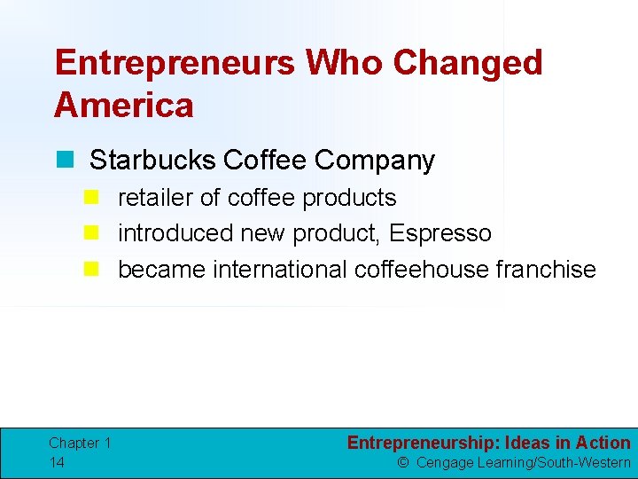 Entrepreneurs Who Changed America n Starbucks Coffee Company n retailer of coffee products n