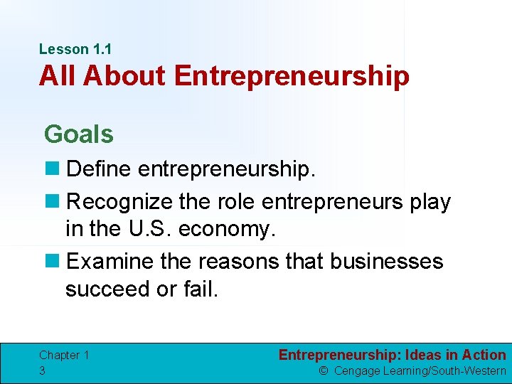 Lesson 1. 1 All About Entrepreneurship Goals n Define entrepreneurship. n Recognize the role
