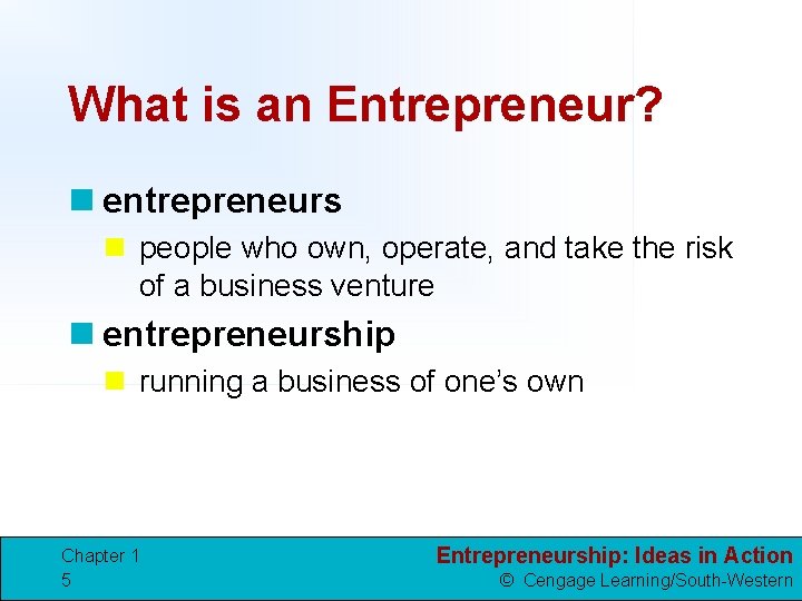 What is an Entrepreneur? n entrepreneurs n people who own, operate, and take the
