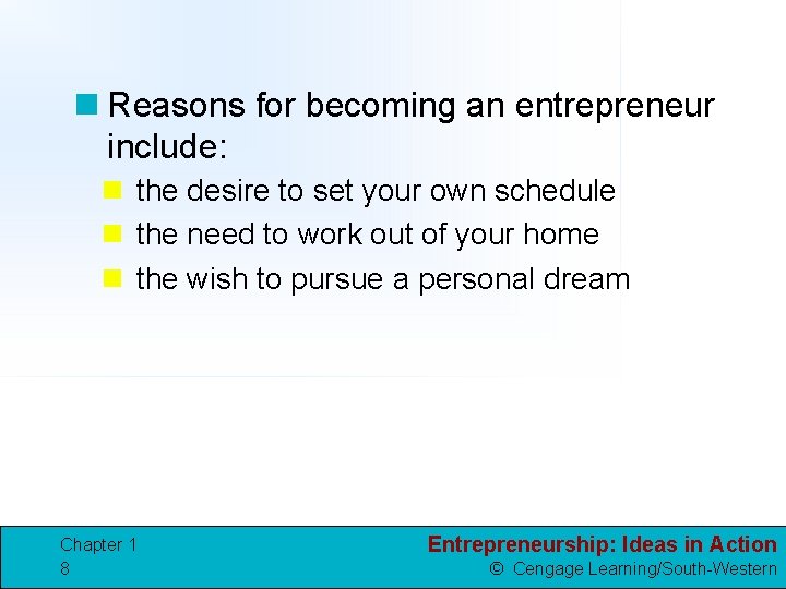n Reasons for becoming an entrepreneur include: n the desire to set your own
