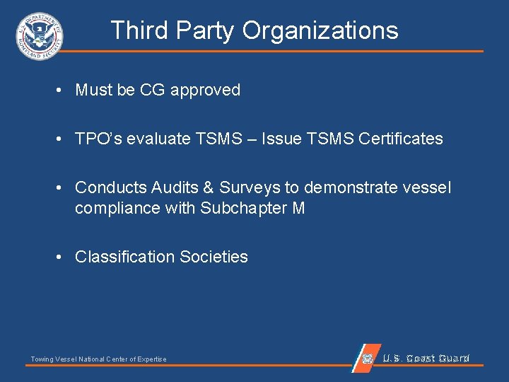 Third Party Organizations • Must be CG approved • TPO’s evaluate TSMS – Issue