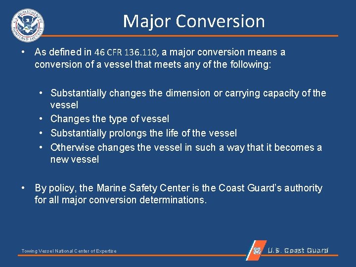 Major Conversion • As defined in 46 CFR 136. 110, a major conversion means