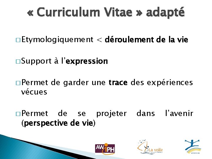  « Curriculum Vitae » adapté � Etymologiquement � Support � Permet vécues �