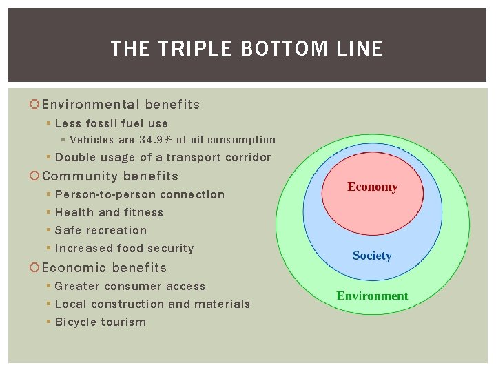 THE TRIPLE BOTTOM LINE Environmental benefits § Less fossil fuel use § Vehicles are
