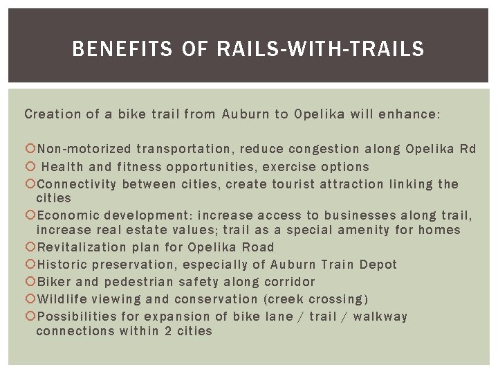 BENEFITS OF RAILS-WITH-TRAILS Creation of a bike trail from Auburn to Opelika will enhance: