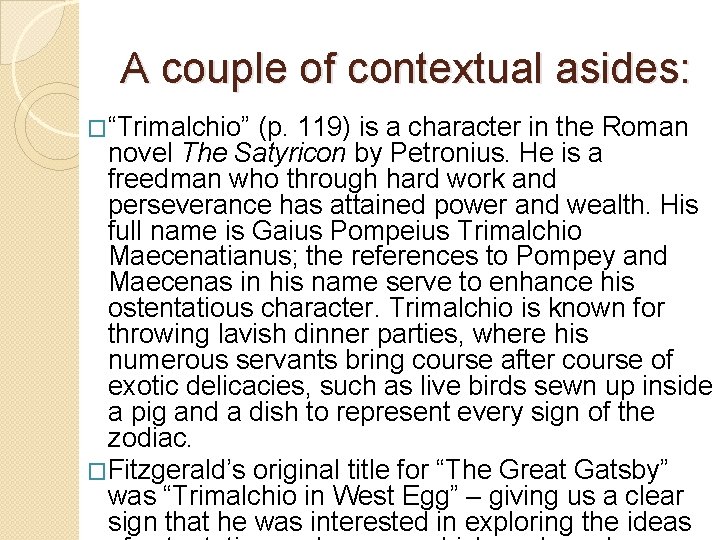 A couple of contextual asides: �“Trimalchio” (p. 119) is a character in the Roman