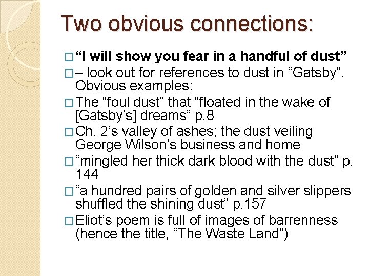 Two obvious connections: �“I will show you fear in a handful of dust” �–