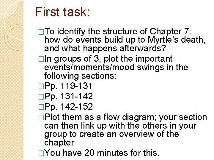 First task: �To identify the structure of Chapter 7: how do events build up