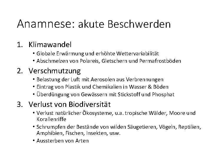 Anamnese: akute Beschwerden 1. Klimawandel • Globale Erwärmung und erhöhte Wettervariabilität • Abschmelzen von