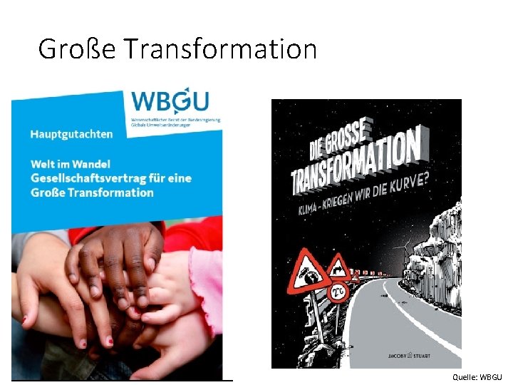 Große Transformation Quelle: WBGU 